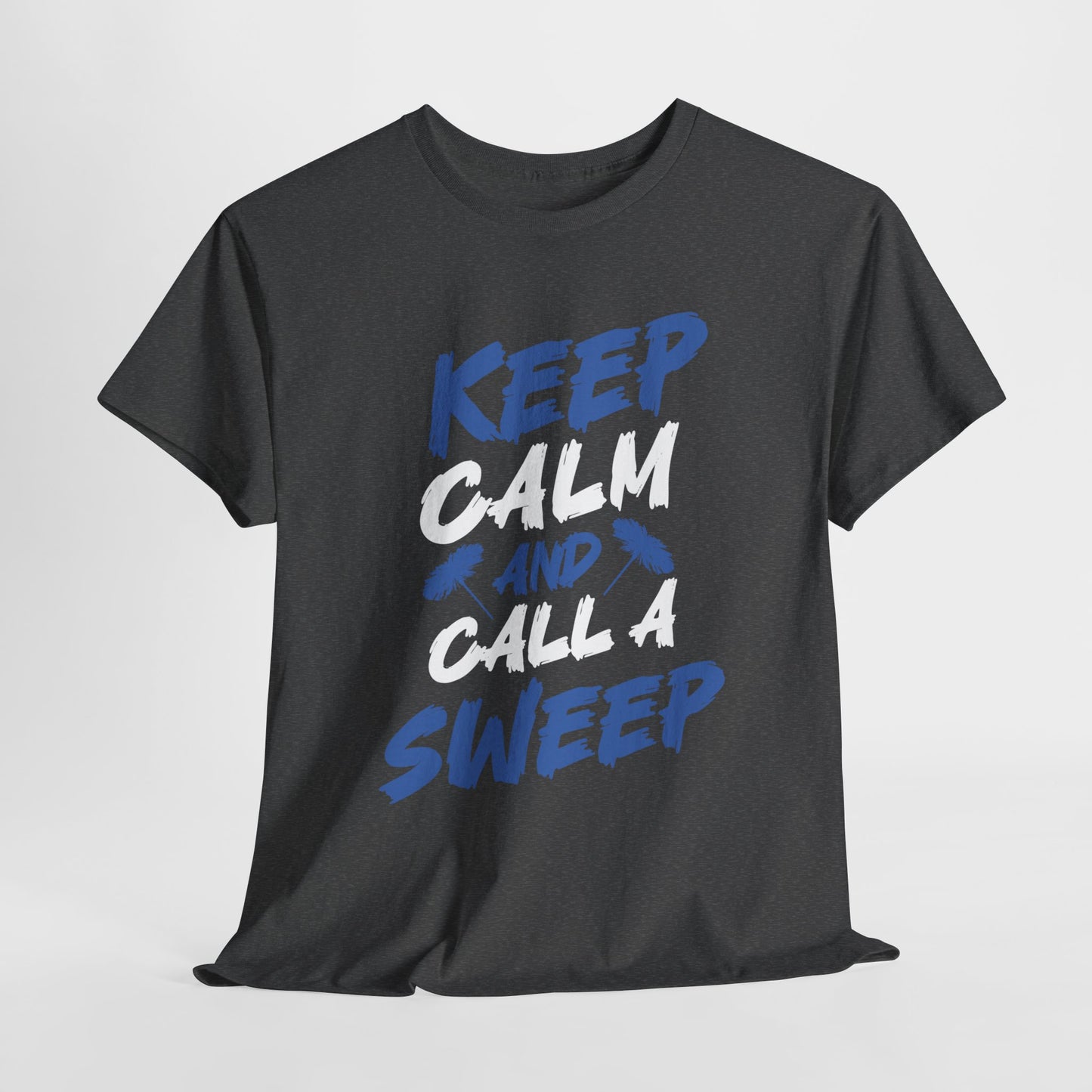 Keep Calm and Call A Sweep