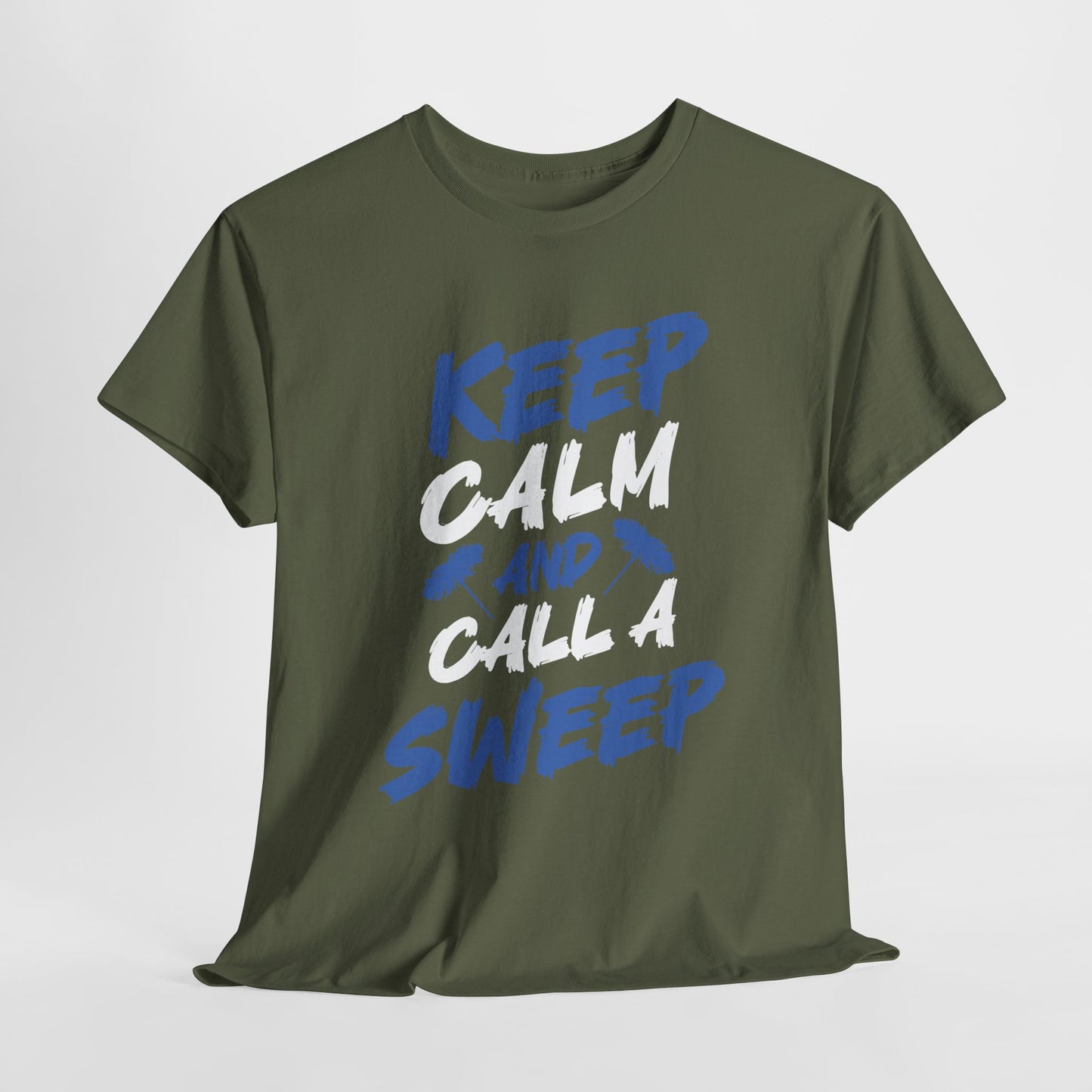 Keep Calm and Call A Sweep