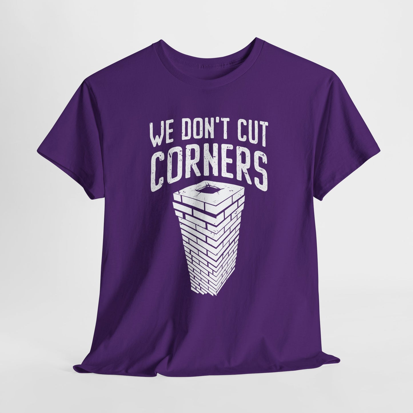 We Don't Cut Corners