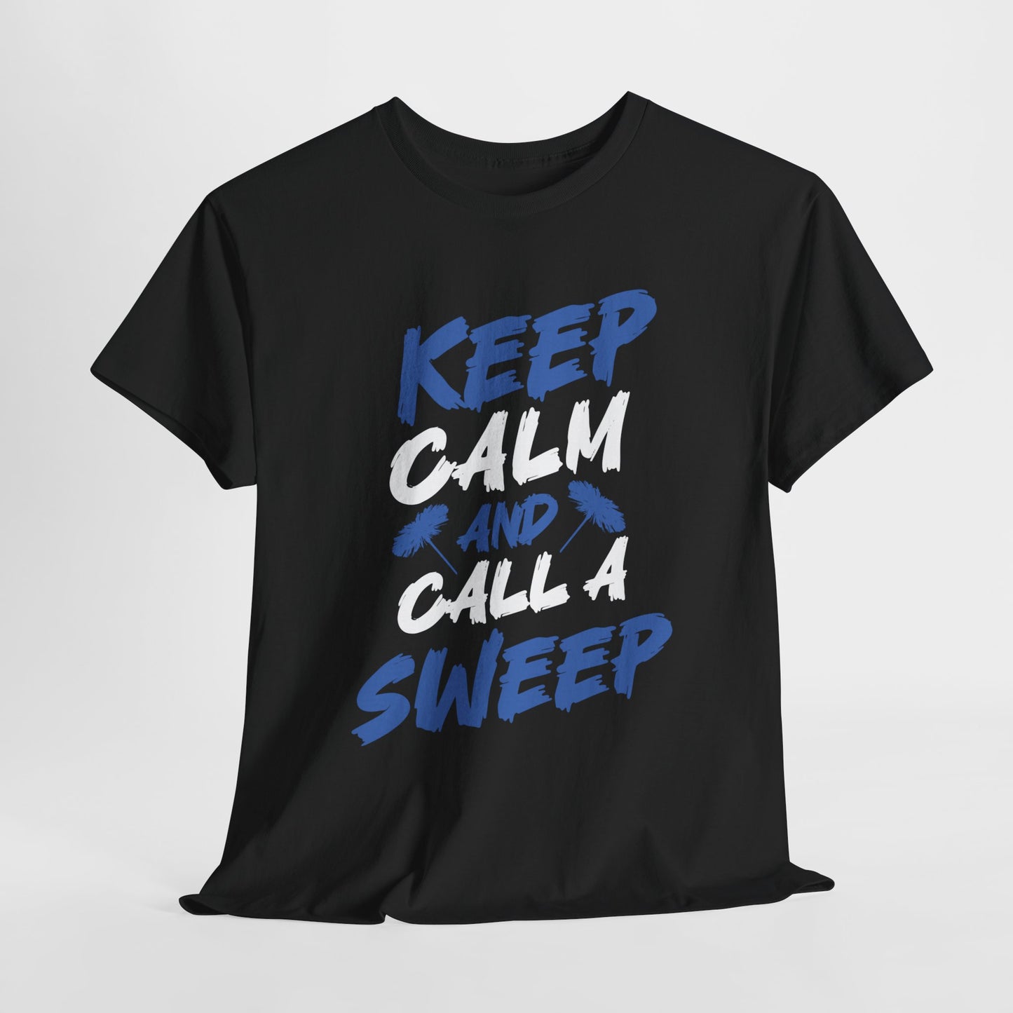 Keep Calm and Call A Sweep