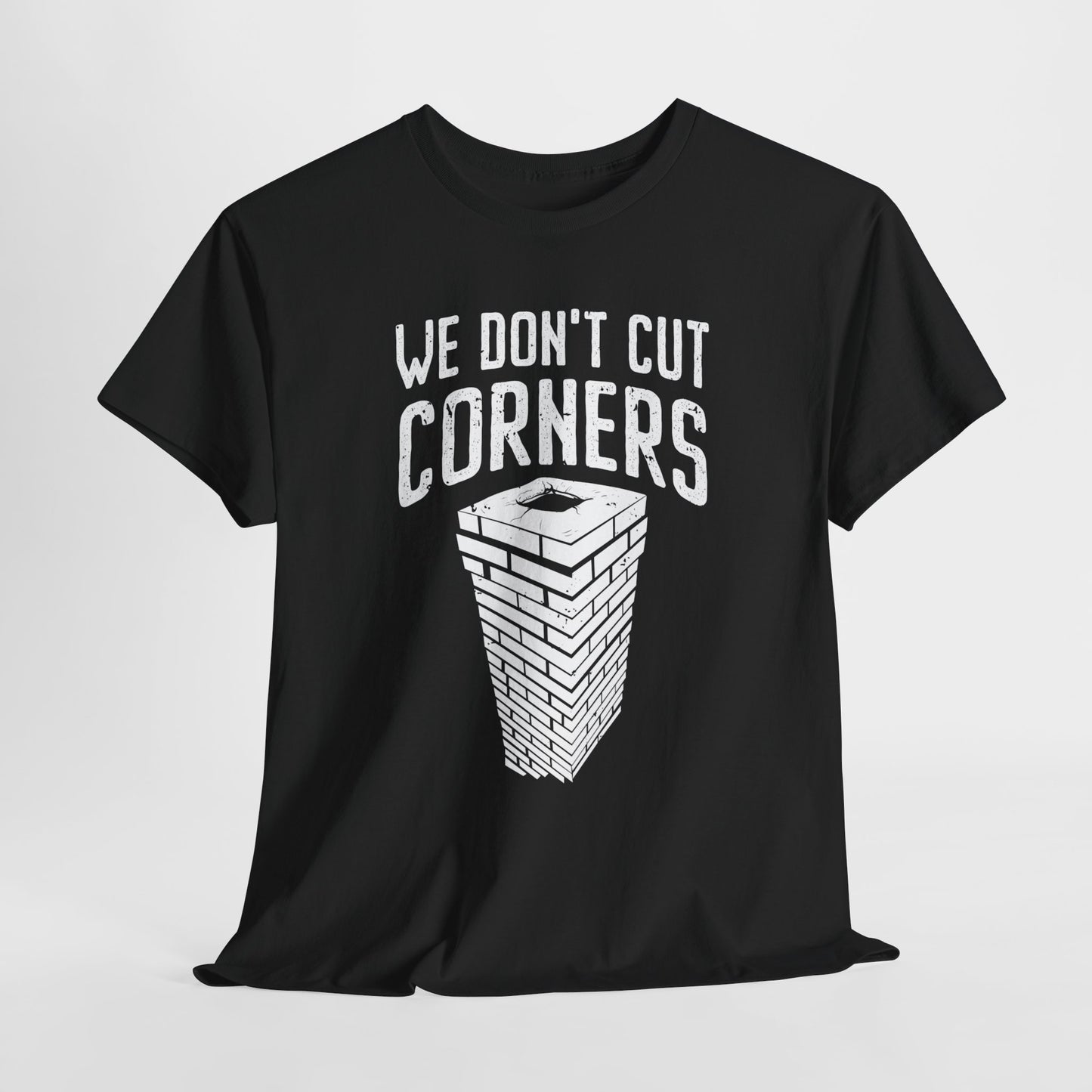 We Don't Cut Corners