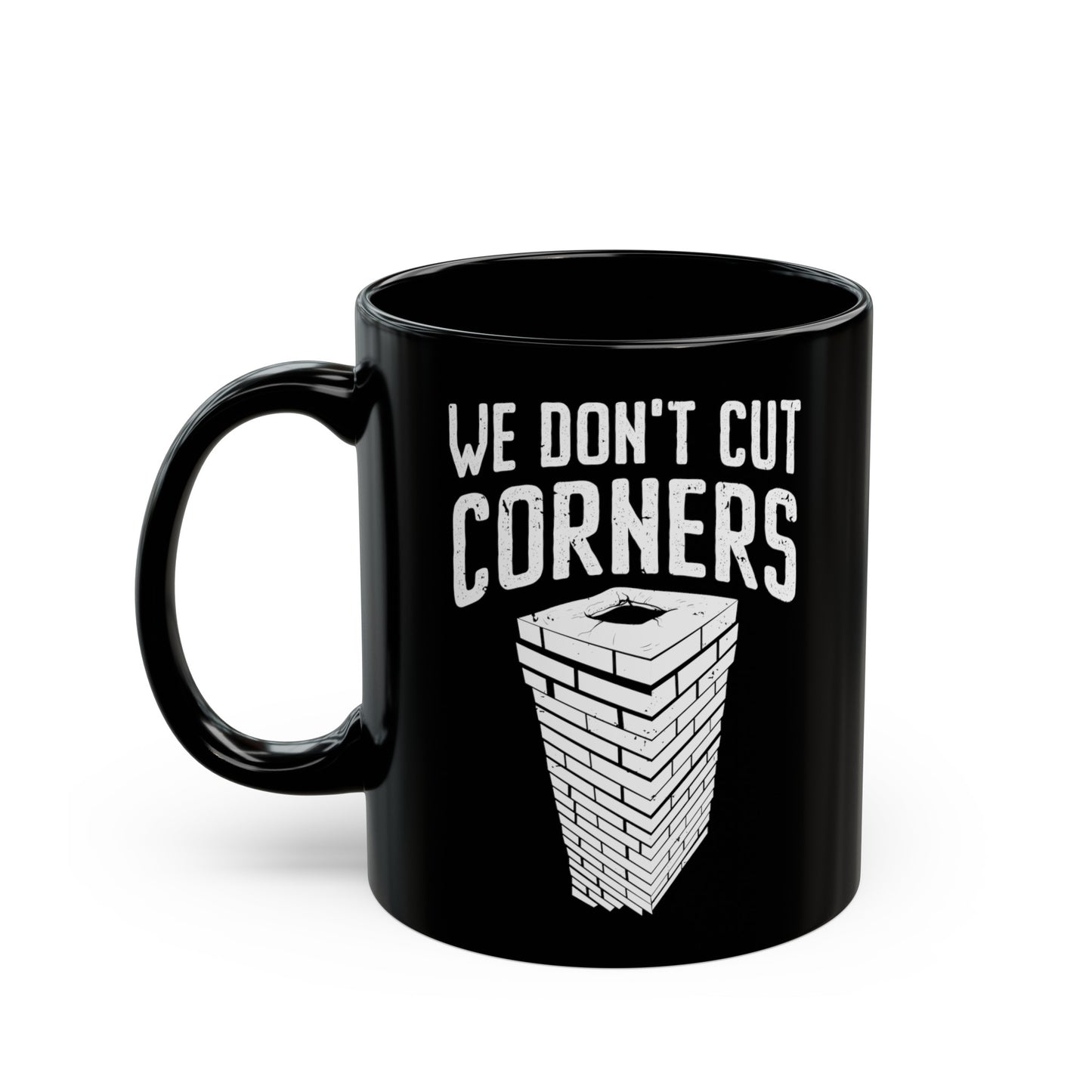 We Don't Cut Corners Mug - Black