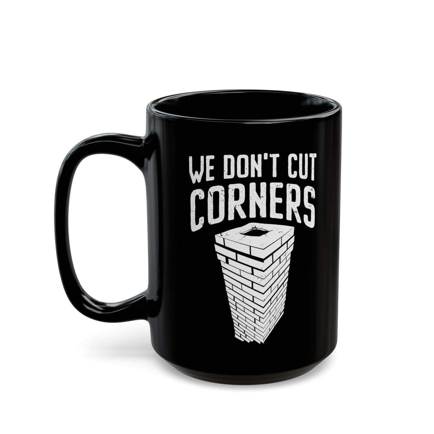 We Don't Cut Corners Mug - Black