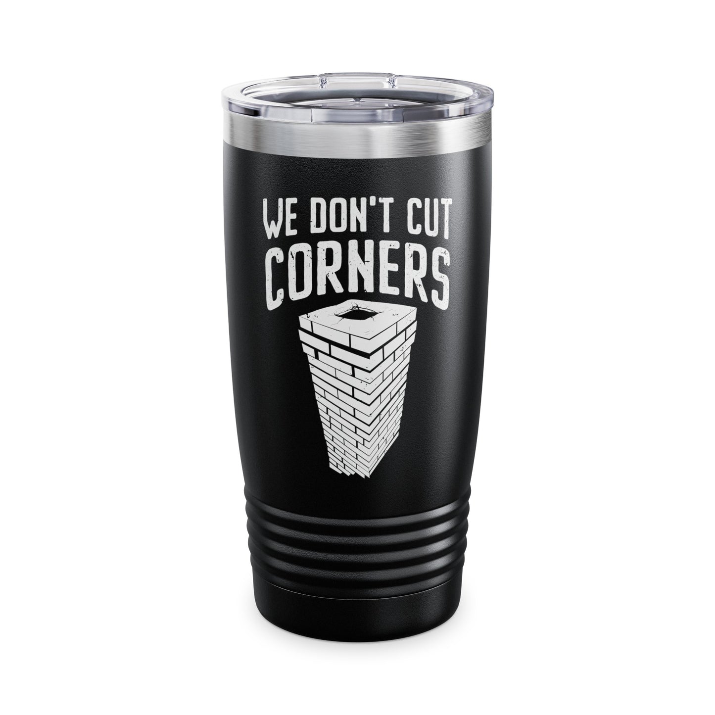 We Don't Cut Corners Tumbler