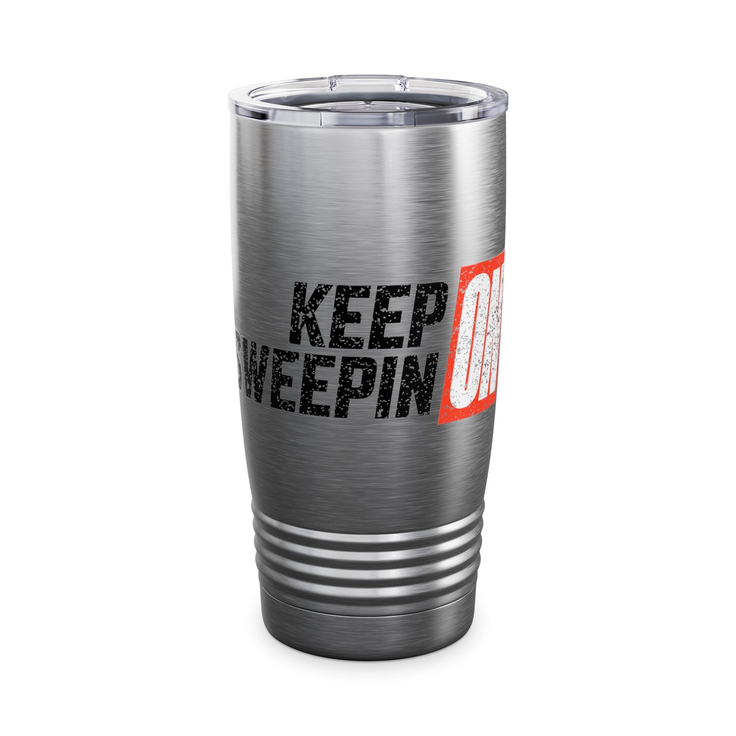 Keep On Sweepin On Tumbler